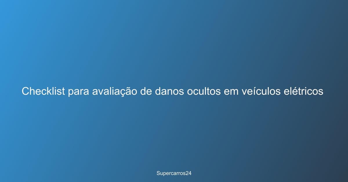 Checklist de danos ocultos em veículos elétricos