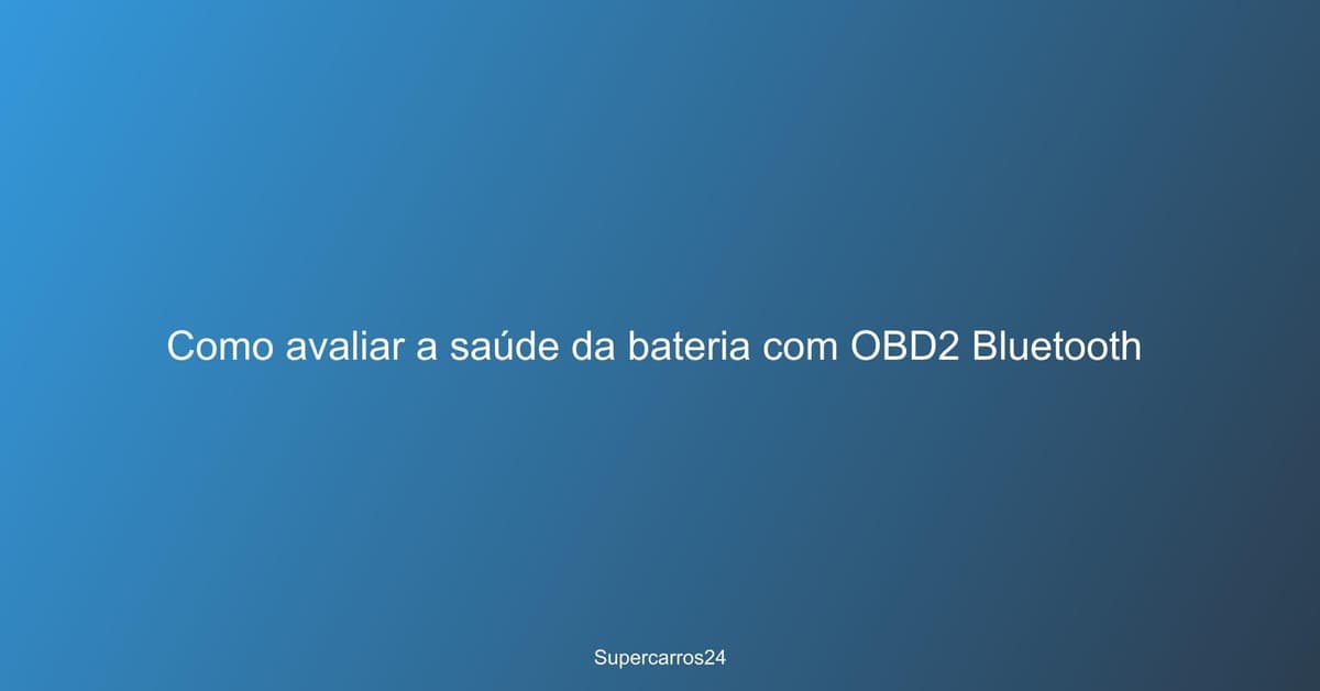 Como avaliar a saúde da bateria com OBD2 Bluetooth