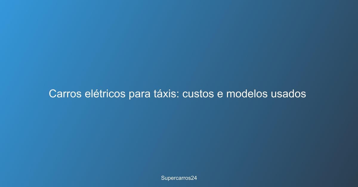 Carros elétricos para táxis?