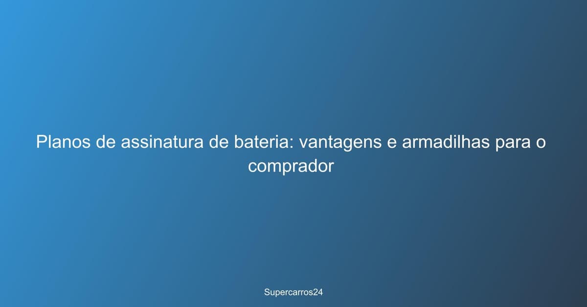 Planos de assinatura de bateria