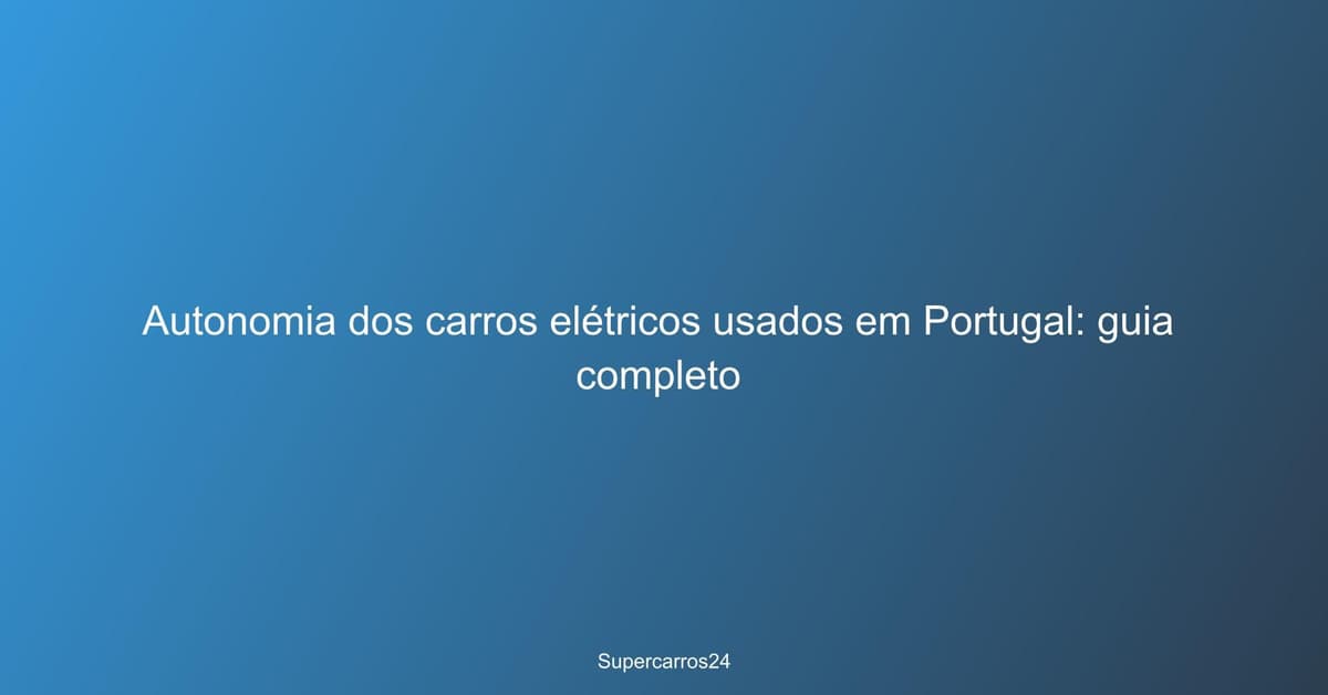 Autonomia carros elétricos usados