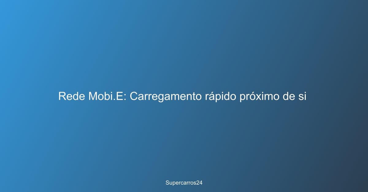 Rede Mobi.E: Carregamento rápido próximo de si