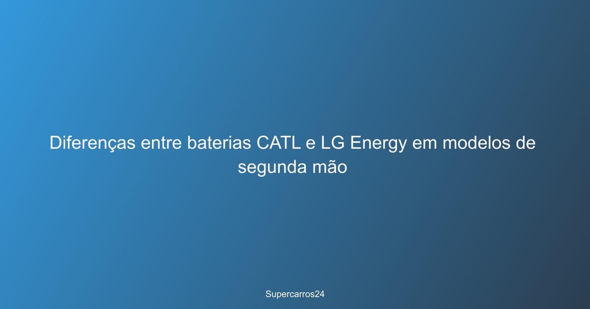 Baterias CATL e LG Energy